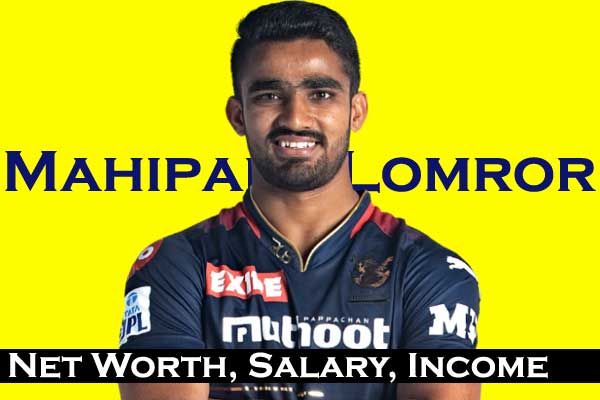 Mahipal Lomror Net Worth: IPL Salary, IPL Price, Family, Biography and Social Media