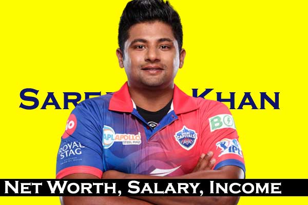 Sarfaraz Khan net worth salary IPL Price