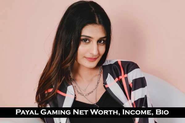 Payal Gaming Net Worth 2023, Real name Age BF Height Wiki