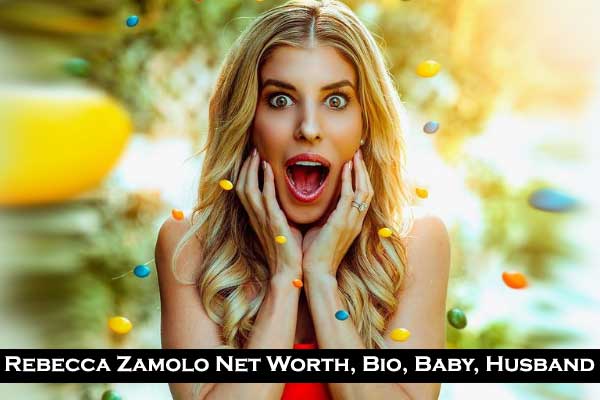 Rebecca Zamolo net worth age baby husband