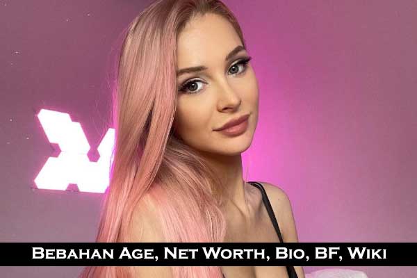 Bebahan Net worth: Age, Real name, Biography, Career, BF, Height, Physical Appearances and Social Media
