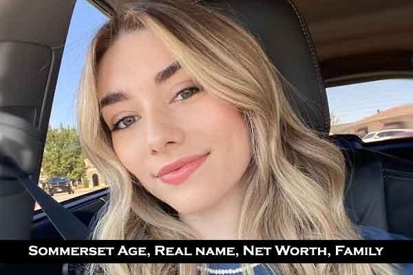 Sommerset Age 2023, Height Net worth Boyfriend Real name Bio Wiki