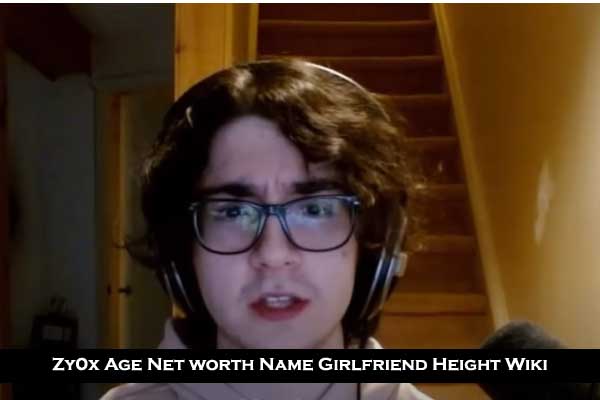 Zy0x Age 2023, Net worth Name Girlfriend Height Wiki Bio