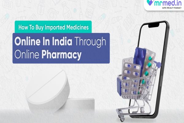 How to Buy Imported Medicines Online in India Through Online Pharmacy