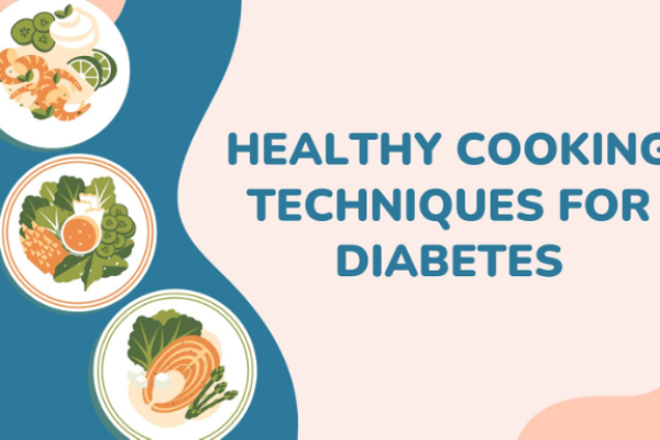 Healthy Cooking Techniques for Diabetes