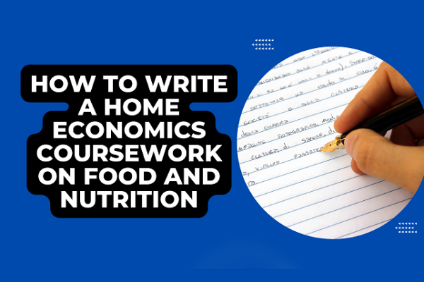 How to Write a Home Economics Coursework on Food and Nutrition