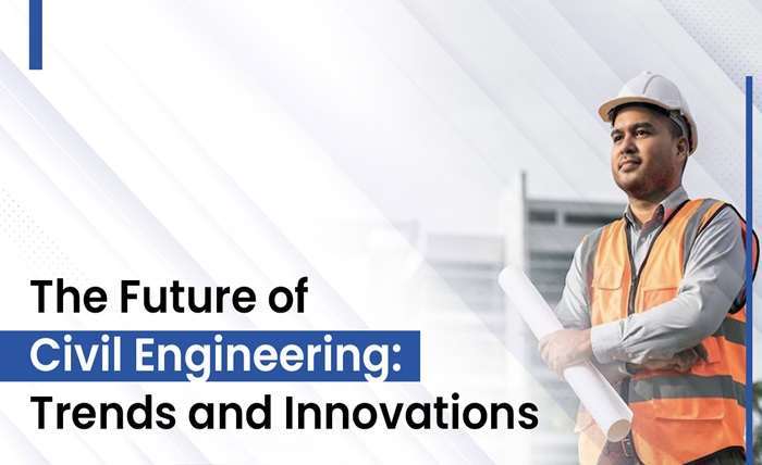 You are currently viewing The Future of Civil Engineering: Trends and Innovations